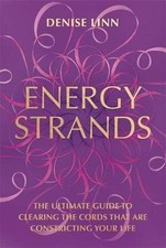 Energy Strands: The Ultimate Guide to Clearing the Cords That Are Constricting Y