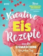 Kreative Eis Rezepte aus der