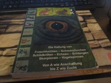 Die Haltung von Froschlurchen Schildkröten Schlanen Skorpionen Vogelspinnen u. a