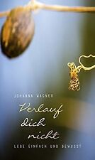 Verlauf dich nicht: Lebe einfach und bewusst  von Johann... | Buch | Zustand gut