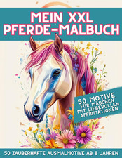 Mein XXL Pferde-Malbuch für Mädchen ab 8 Jahren: 50 traumhafte Pferdemotive mit 