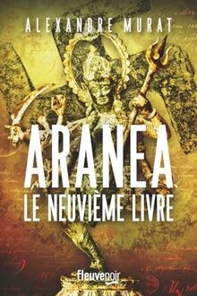 Aranea neuvième livre - -,