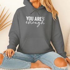 You are enough - you, dear