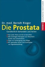 DR. Med. Berndt Rieger - Die Prostata  Ganzheitlich behandeln und heilen (2009)