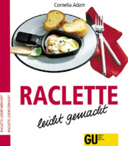 Raclette leicht gemacht - -,