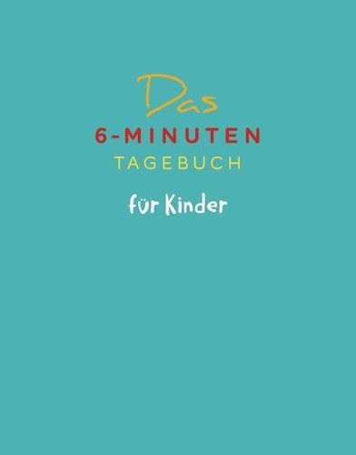 Das minuten tagebuch für - das, 6-minuten-tagebuch