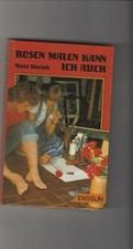 Rosen malen kann ich auch....Hans Giersch.....