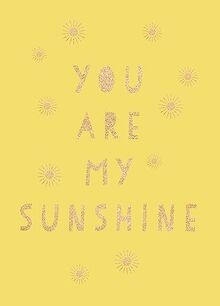 You are sunshine - sunshine:, uplifting