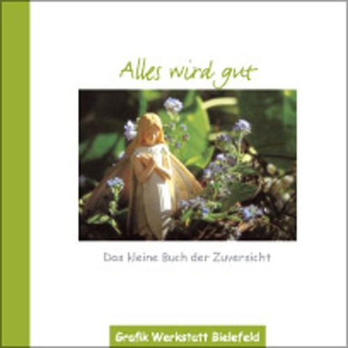 Alles wird gut das - alles,