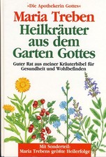 Maria Treben Heilkräuter aus dem Garten Gottes mit Sonderteil: Heilerfolge