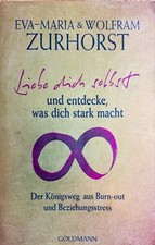 Liebe dich selbst und entdecke, was dich stark macht von Eva-Maria Zurhorst 