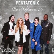 Pentatonix - That's Christmas To Me [Deluxe Edition]