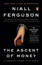 The Ascent of Money: A Financial History of the Wo by Ferguson, Niall 0143116177