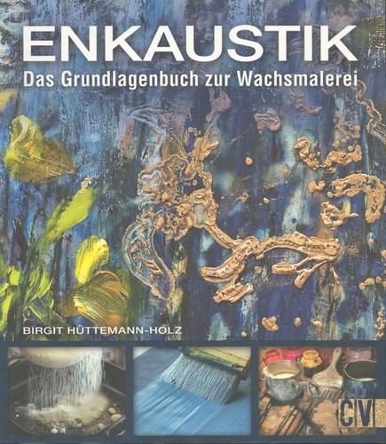 Enkaustik das grundlagenbuch - enkaustik.,