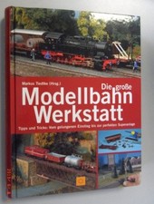 Die große Modellbahn Werkstatt /M. Tiedtke /Tipps und Tricks 