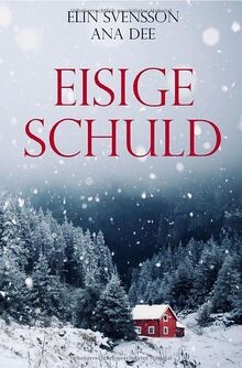 Eisige schuld schwedenkrimi - schuld:,