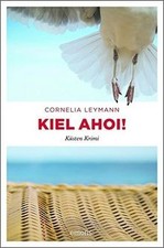 Kiel ahoi!: Küsten Krimi von Leymann, Cornelia | Buch | Zustand gut