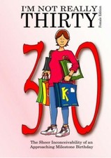 Good, I'm Not Really Thirty -