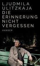 Die Erinnerung nicht vergessen von Ulitzkaja, Ljudmila | Buch | Zustand sehr gut
