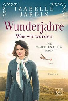 Wunderjahre was wir - wunderjahre, wurden