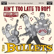 The Bullets - Aint Too Late To