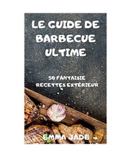 Le Guide de Barbecue Ultime