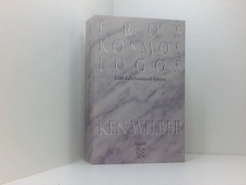 Eros, Kosmos, Logos: Eine Jahrtausend-Vision eine Jahrtausend-Vision Wilber, Ken