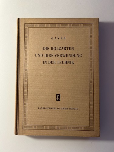 Gayer die holzarten und ihre - -,