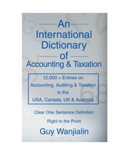 International Dictionary of Accounting and Taxation, Guy Wanjialin