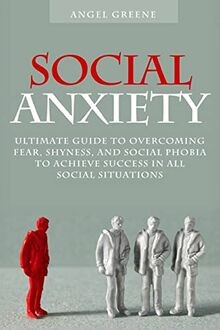 Social anxiety ultimate guide - ultimate,