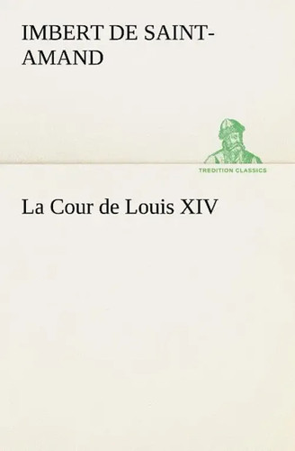 Cour louis xiv baron - de,
