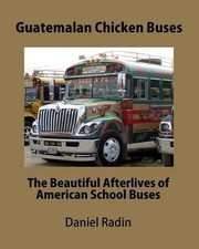 Guatemalan Chicken Buses: The