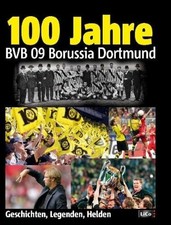100 Jahre BVB Borussia Dortmund: Geschichten, Legenden, Helden Buch Lingen