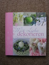 MIT LIEBE DEKORIEREN - Bastelbuch / ALLE JAHRESZEITEN auch Weihnachten