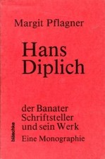 Hans Diplich - der Banater Schriftsteller u. sein Werk - Eine Monographie. Pflag