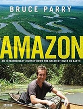 Amazon : An Extraordinary Journey down the Greatest River on Eart