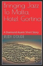 Bringing Jazz To Malta, Hotel Gortina: A Diamond Asanti Short Story (Bringing