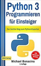Python: 3 Programmieren für Einsteiger: Der leichte Weg zum Python-Experten - Mi