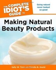 The Complete Idiots Guide to Making Natural Beauty Prod... | Buch | Zustand gut