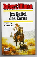 Robert Ullman    Im Sattel des Zorns   Bastei Tb Western von 1984 Top Western
