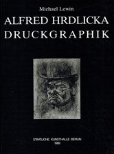 Hrdlicka, Alfred [Ill.] ; Lewin, Michael: Alfred Hrdlicka - Druckgraphik : (die 