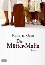 Die Mütter-Mafia Roman Gier