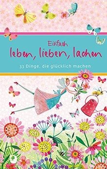 Einfach leben lieben lachen - einfach,