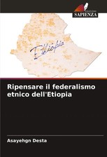 Asayehgn Desta | Ripensare il federalismo etnico dell'Etiopia | Taschenbuch