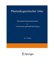 Pharmakognostischer Atlas: Mikroskopische Darstellung und Beschreibung der in Pu
