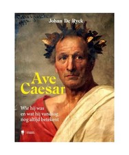Ave Caesar: wie hij was en wat