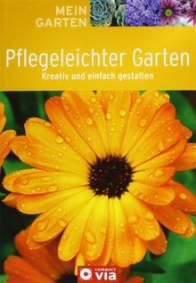 Pflegeleichter garten kreativ - pflegeleichter,