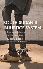 South Sudan’s Injustice System: Law and Activism on the Frontline (African