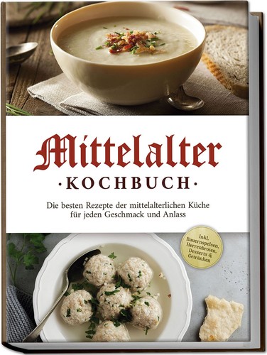 Mittelalter kochbuch die - kochbuch:,