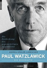 Paul Watzlawick - die Biografie: Die Entdeckung des... | Buch | Zustand sehr gut
